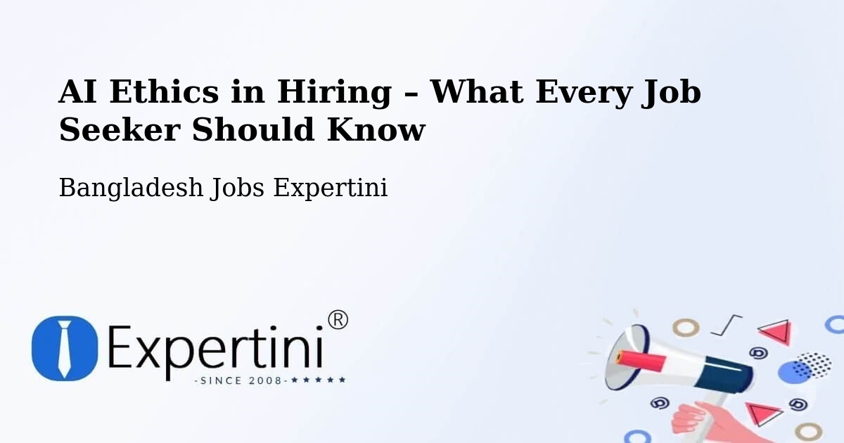 AI Ethics in Recruitment & Hiring – Morrelgonj - Morrelgonj, Bangladesh Jobs Expertini