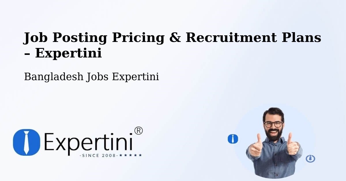 Job Posting Pricing & Recruitment Plans – Morrelgonj - Morrelgonj, Bangladesh Jobs Expertini